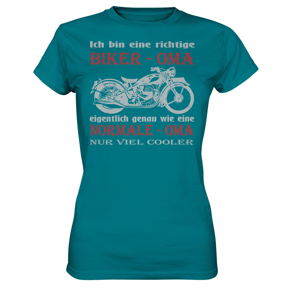 ich bin eine richtige biker - oma, eigentlich genau wie eine normale - oma, nur viel cooler - ladies premium shirt