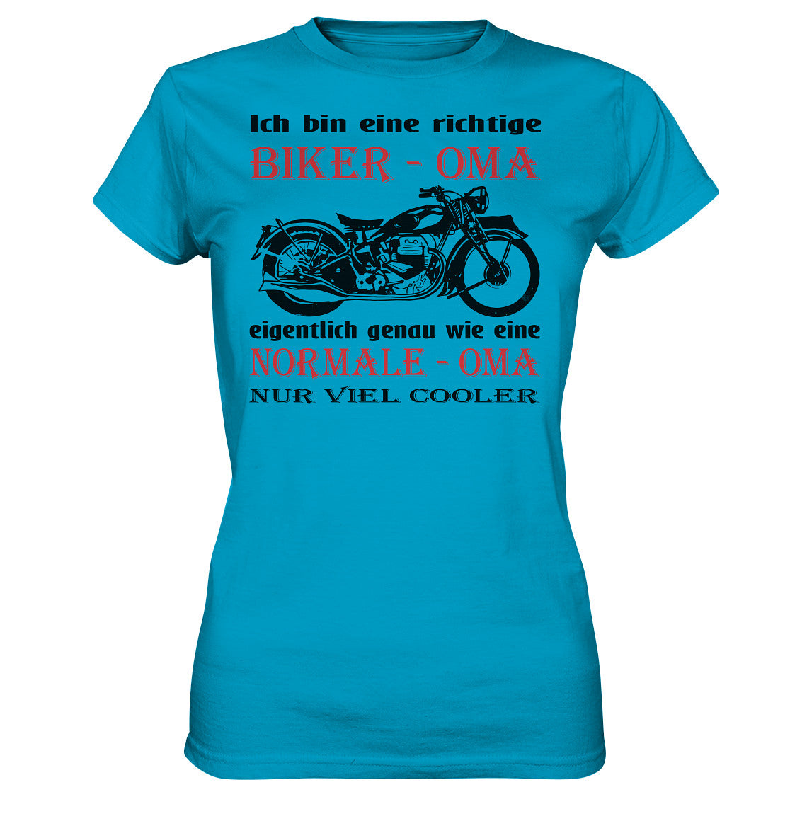 ich bin eine richtige biker - oma, eigentlich genau wie eine normale - oma, nur viel cooler - ladies premium shirt