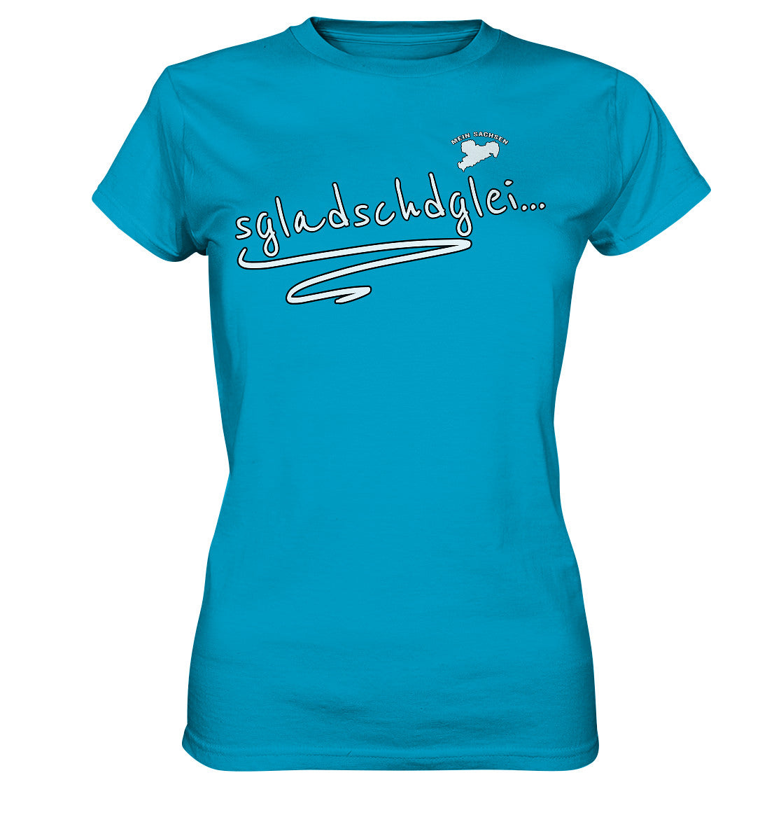 sgladschdglei - sächsisch - spruch - ladies premium shirt