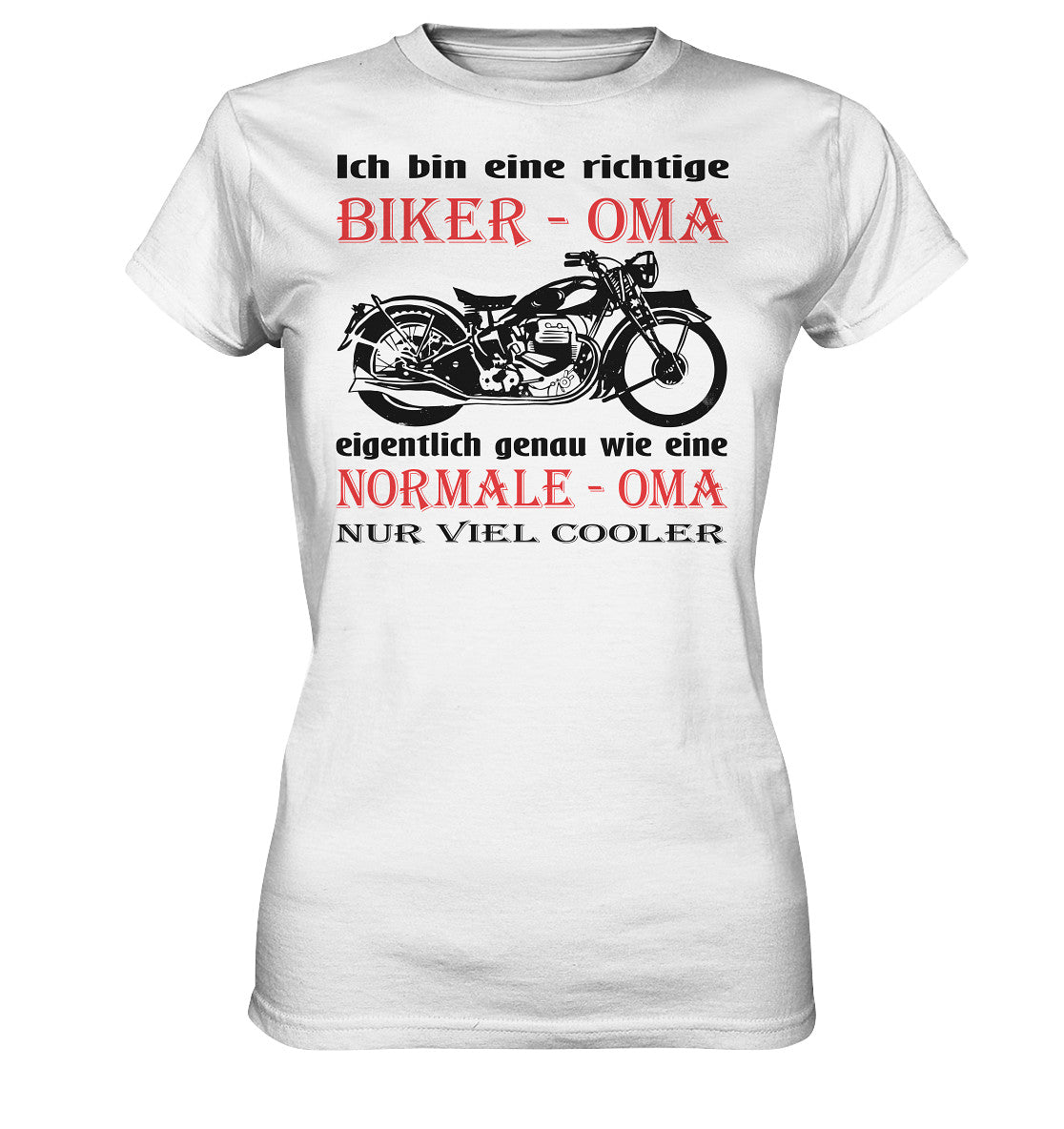 ich bin eine richtige biker - oma, eigentlich genau wie eine normale - oma, nur viel cooler - ladies premium shirt