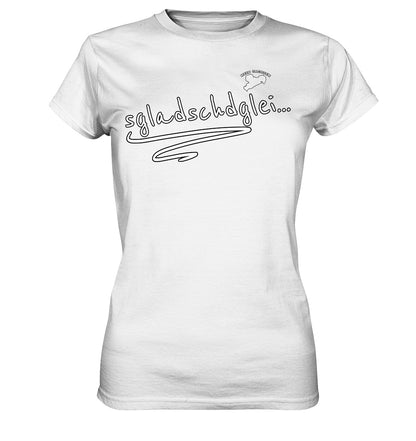 sgladschdglei - Sächsisch - Spruch - Ladies Premium Shirt