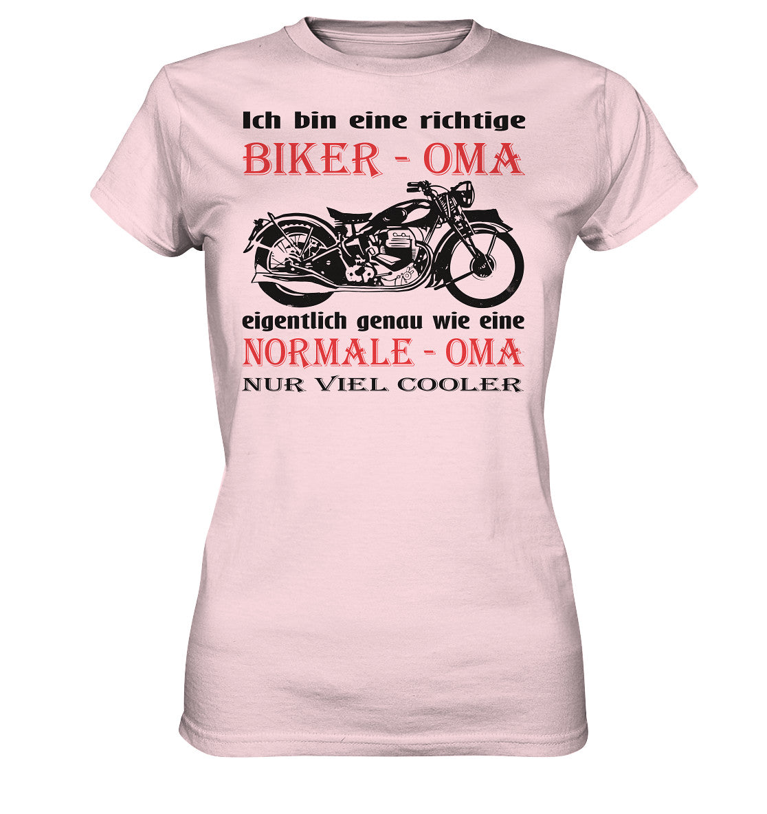 ich bin eine richtige biker - oma, eigentlich genau wie eine normale - oma, nur viel cooler - ladies premium shirt