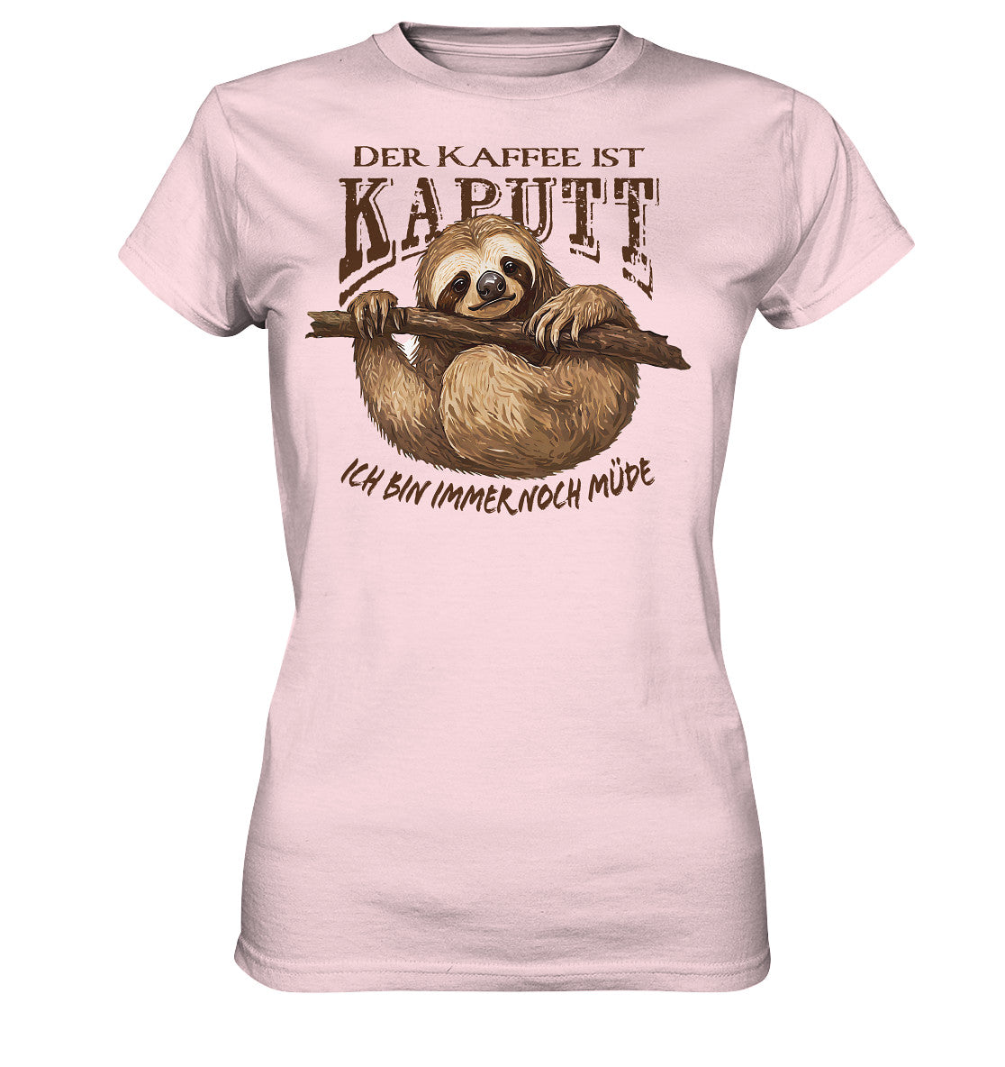 der kaffee ist kaputt - ich bin immer noch müde - ladies premium shirt