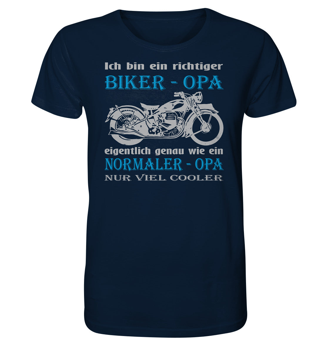 ich bin ein richtiger biker - opa, eigentlich genau wie ein normaler opa nur viel cooler  - organic shirt