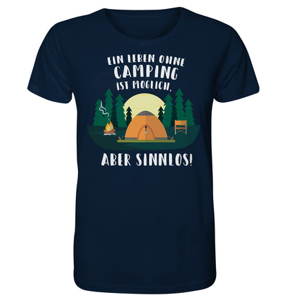 Ein Leben ohne Camping ist möglich, aber Sinnlos - Organic Shirt