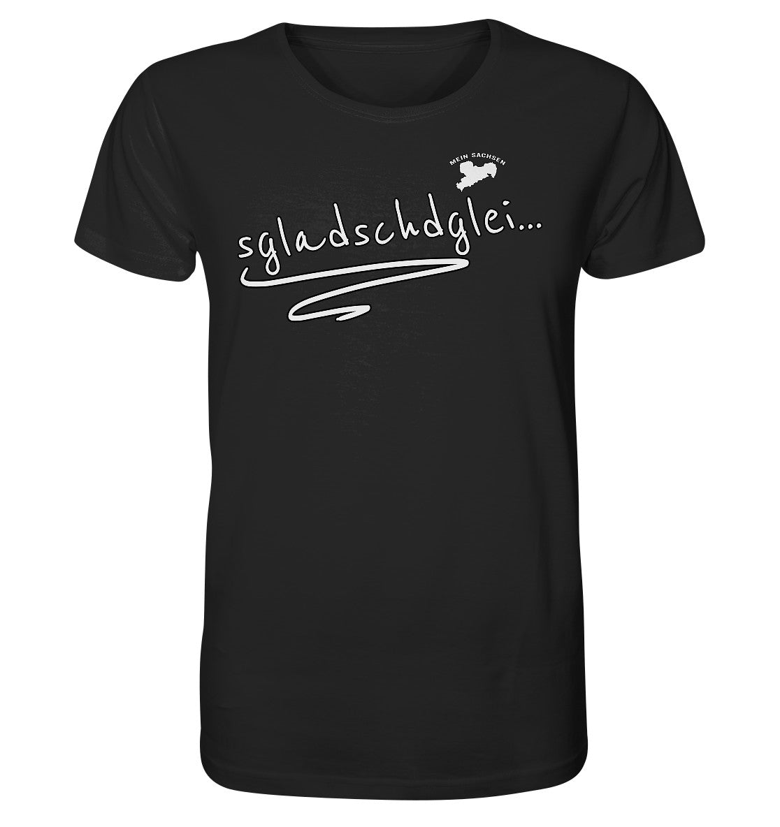 sgladschdglei - sächsisch - spruch - organic shirt