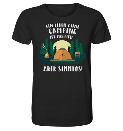 Ein Leben ohne Camping ist möglich, aber Sinnlos - Organic Shirt