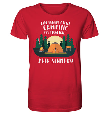 Ein Leben ohne Camping ist möglich, aber Sinnlos - Organic Shirt