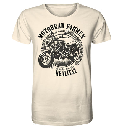 Motorrad fahren ist meine Flucht aus der Realität -  - Organic Shirt